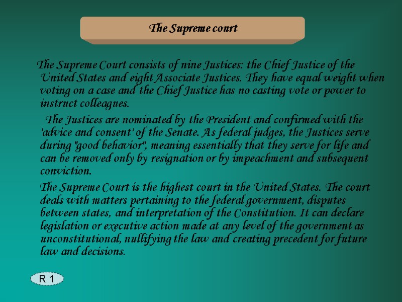The Supreme Court consists of nine Justices: the Chief Justice of the United States